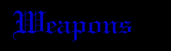 weapons.gif (2015 bytes)